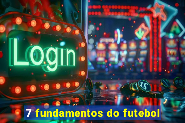 7 fundamentos do futebol